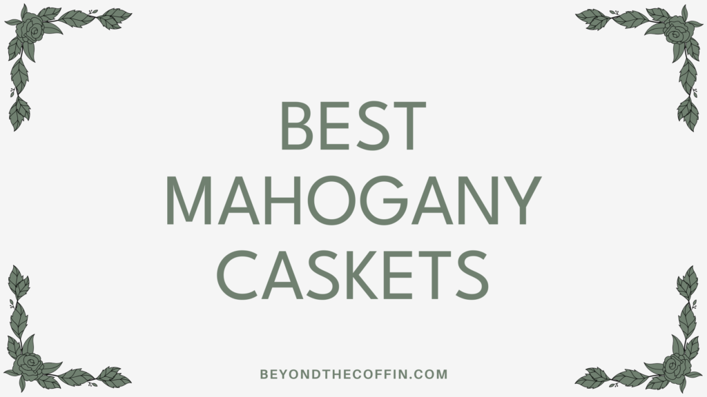 best mahogany caskets